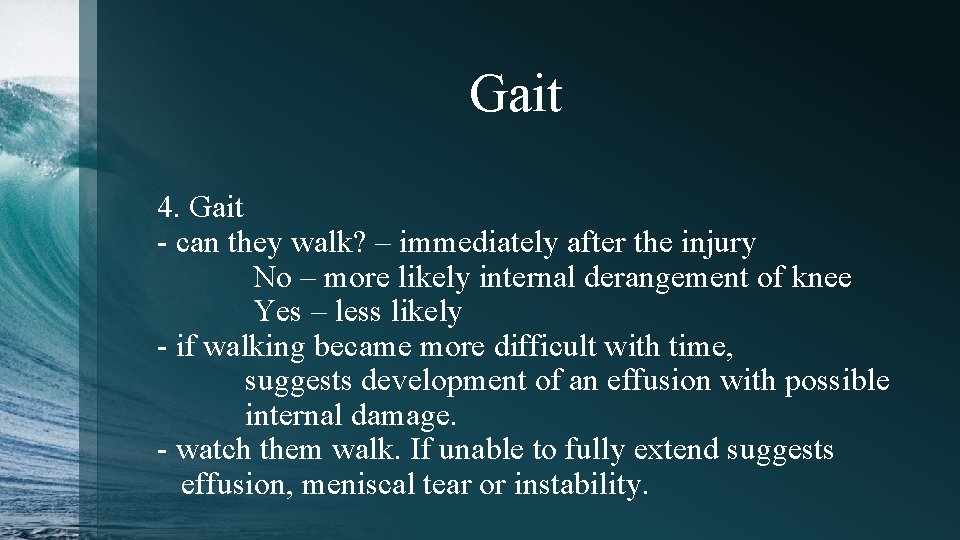 Gait 4. Gait - can they walk? – immediately after the injury No –