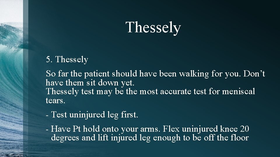 Thessely 5. Thessely So far the patient should have been walking for you. Don’t