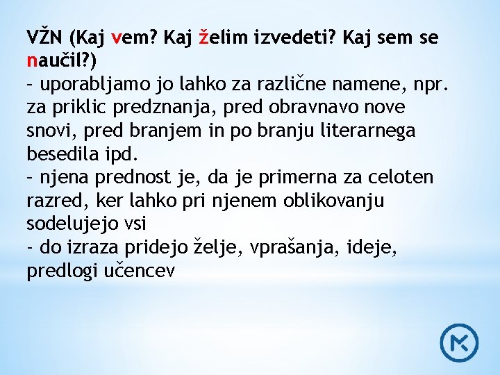 VŽN (Kaj vem? Kaj želim izvedeti? Kaj sem se naučil? ) – uporabljamo jo