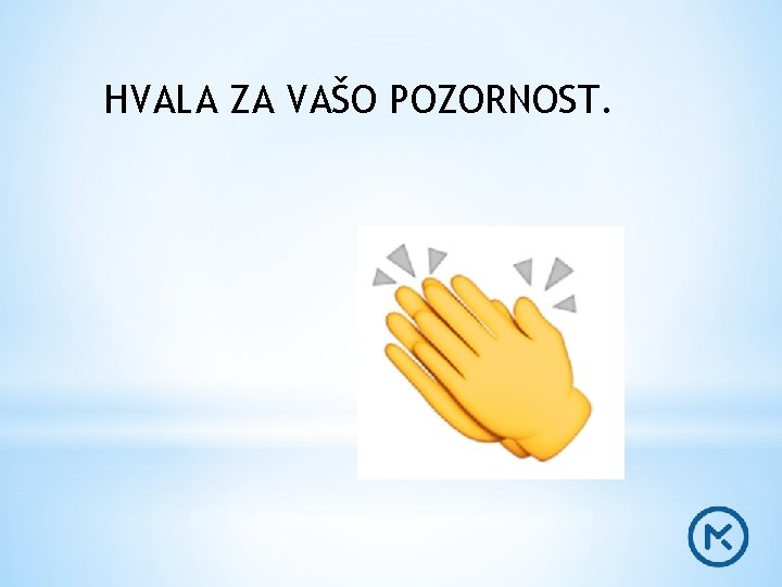 HVALA ZA VAŠO POZORNOST. 