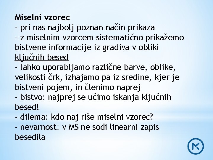 Miselni vzorec - pri nas najbolj poznan način prikaza - z miselnim vzorcem sistematično