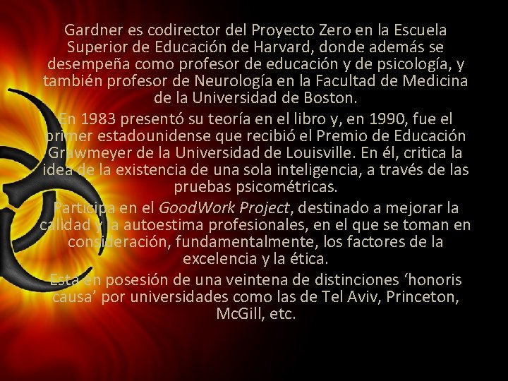 Gardner es codirector del Proyecto Zero en la Escuela Superior de Educación de Harvard,