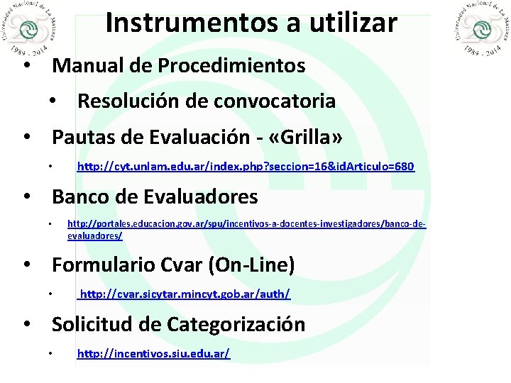 Instrumentos a utilizar • Manual de Procedimientos • Resolución de convocatoria • Pautas de