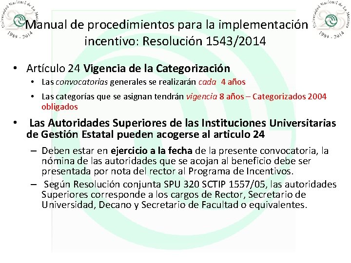 Manual de procedimientos para la implementación de incentivo: Resolución 1543/2014 • Artículo 24 Vigencia
