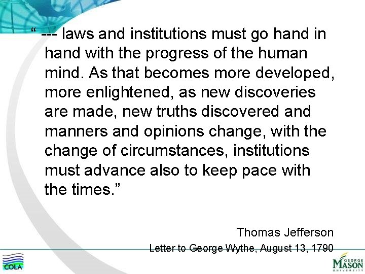 “ --- laws and institutions must go hand in hand with the progress of
