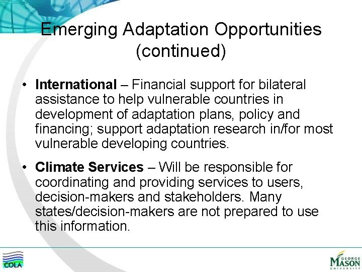 Emerging Adaptation Opportunities (continued) • International – Financial support for bilateral assistance to help