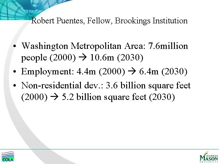 Robert Puentes, Fellow, Brookings Institution • Washington Metropolitan Area: 7. 6 million people (2000)