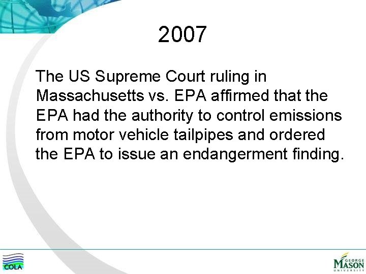 2007 The US Supreme Court ruling in Massachusetts vs. EPA affirmed that the EPA