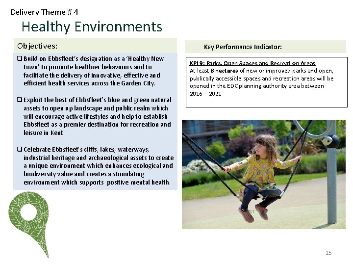 Delivery Theme # 4 Healthy Environments Objectives: q Build on Ebbsfleet’s designation as a