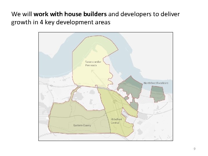 We will work with house builders and developers to deliver growth in 4 key