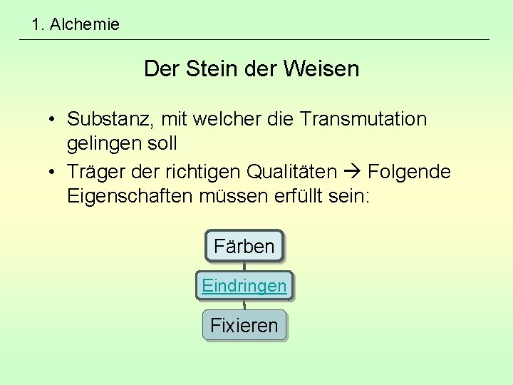 1. Alchemie Der Stein der Weisen • Substanz, mit welcher die Transmutation gelingen soll