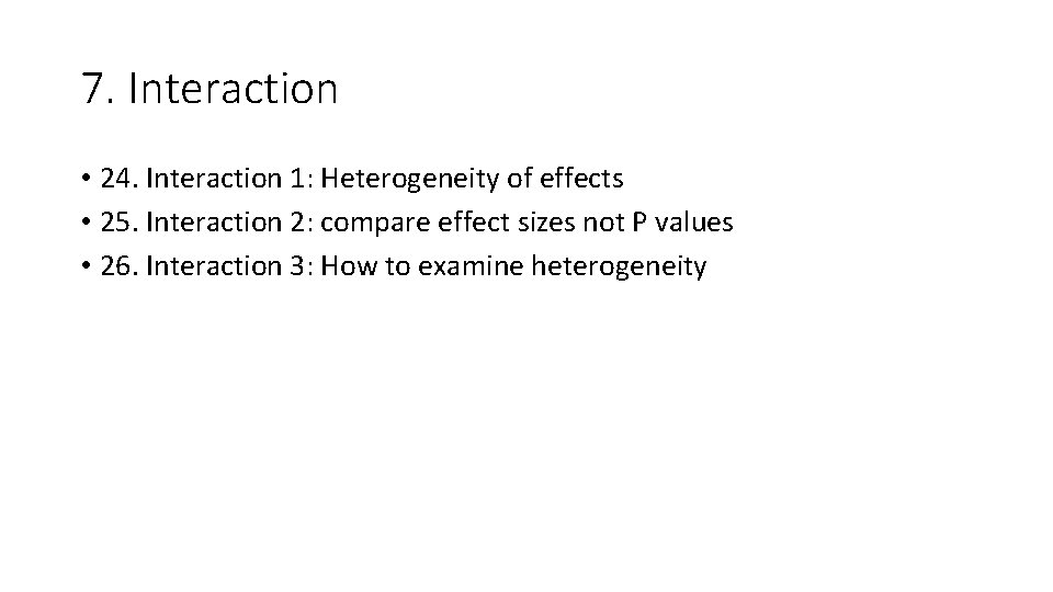 7. Interaction • 24. Interaction 1: Heterogeneity of effects • 25. Interaction 2: compare