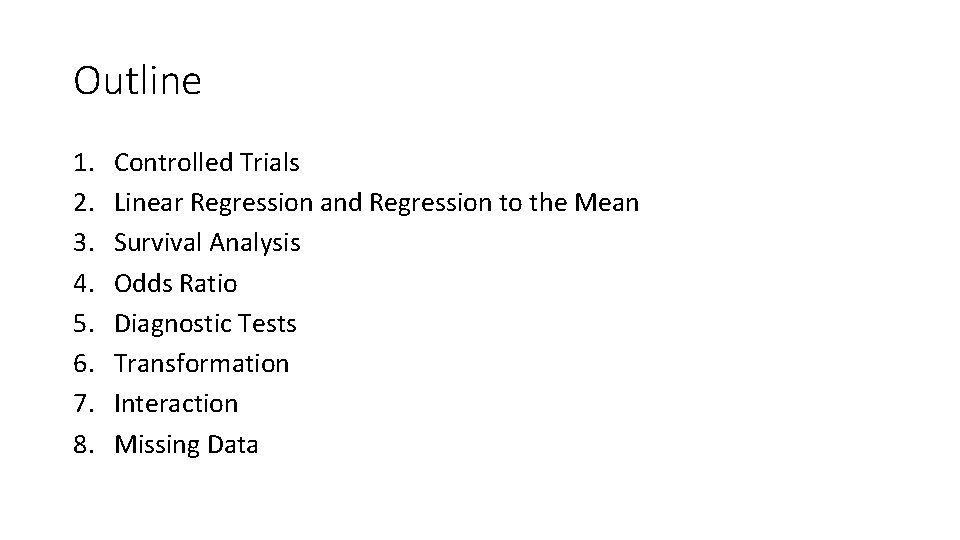 Outline 1. 2. 3. 4. 5. 6. 7. 8. Controlled Trials Linear Regression and