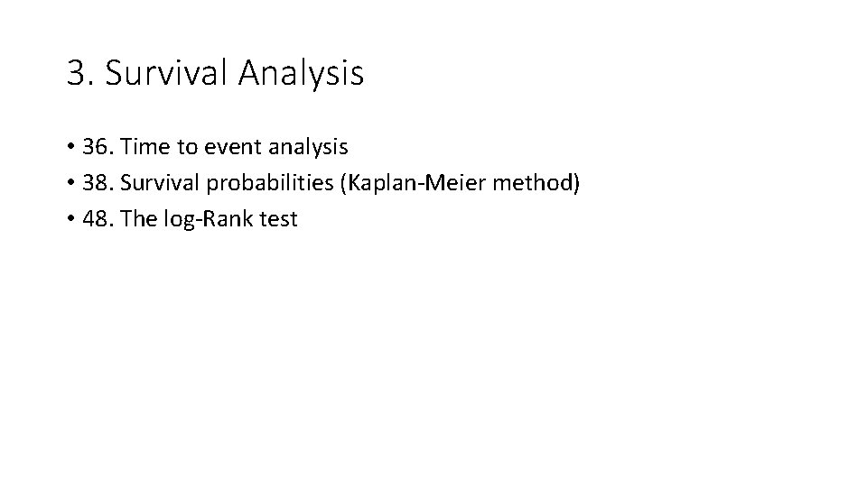 3. Survival Analysis • 36. Time to event analysis • 38. Survival probabilities (Kaplan-Meier