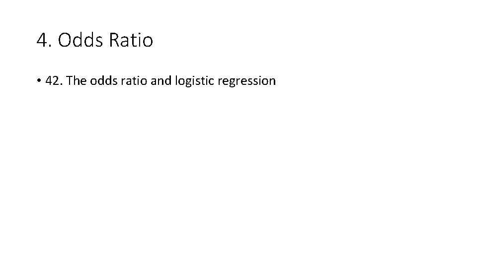 4. Odds Ratio • 42. The odds ratio and logistic regression 
