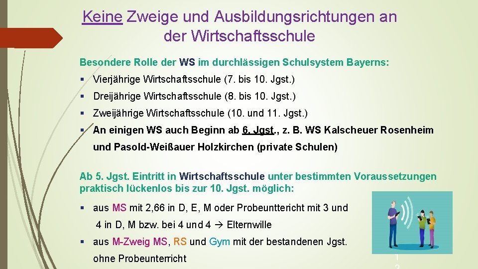 Keine Zweige und Ausbildungsrichtungen an der Wirtschaftsschule Besondere Rolle der WS im durchlässigen Schulsystem