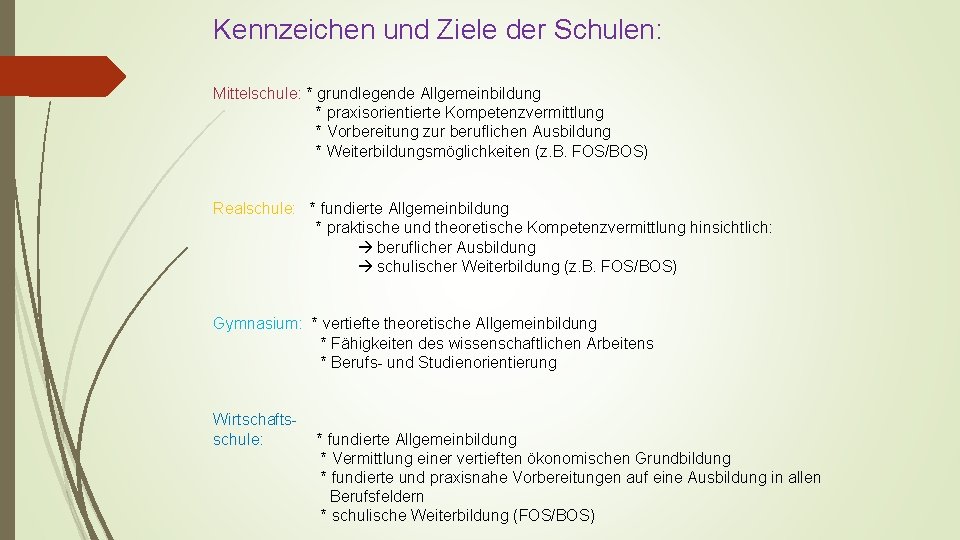 Kennzeichen und Ziele der Schulen: Mittelschule: * grundlegende Allgemeinbildung * praxisorientierte Kompetenzvermittlung * Vorbereitung