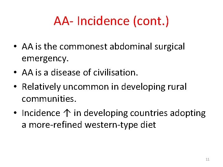 AA- Incidence (cont. ) • AA is the commonest abdominal surgical emergency. • AA