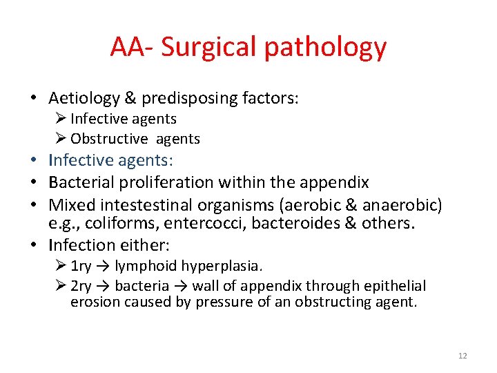 AA- Surgical pathology • Aetiology & predisposing factors: Ø Infective agents Ø Obstructive agents