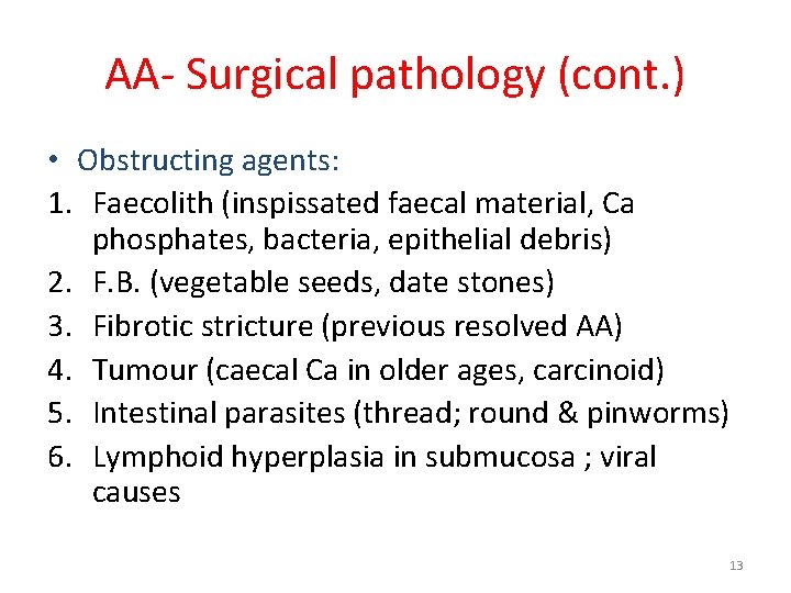 AA- Surgical pathology (cont. ) • Obstructing agents: 1. Faecolith (inspissated faecal material, Ca