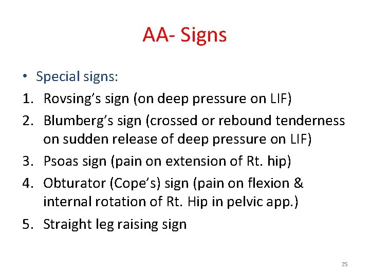 AA- Signs • Special signs: 1. Rovsing’s sign (on deep pressure on LIF) 2.