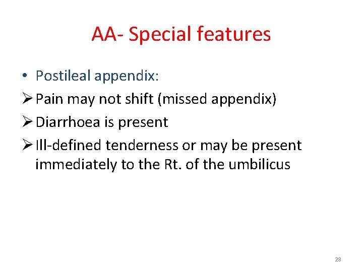 AA- Special features • Postileal appendix: Ø Pain may not shift (missed appendix) Ø