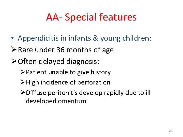 AA- Special features • Appendicitis in infants & young children: Ø Rare under 36