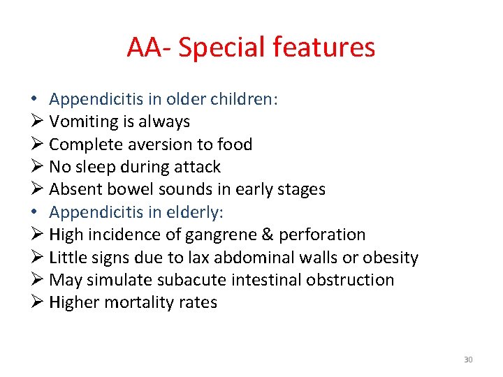 AA- Special features • Appendicitis in older children: Ø Vomiting is always Ø Complete