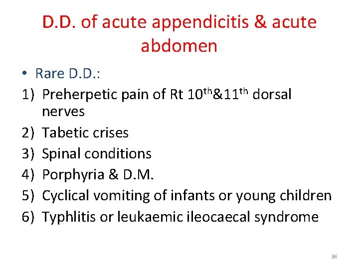 D. D. of acute appendicitis & acute abdomen • Rare D. D. : 1)