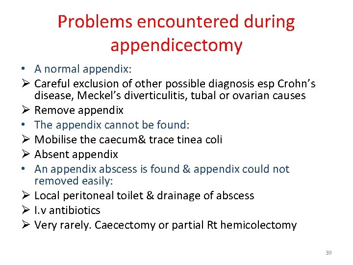 Problems encountered during appendicectomy • A normal appendix: Ø Careful exclusion of other possible