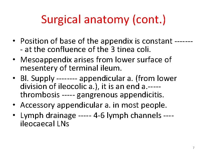 Surgical anatomy (cont. ) • Position of base of the appendix is constant -------