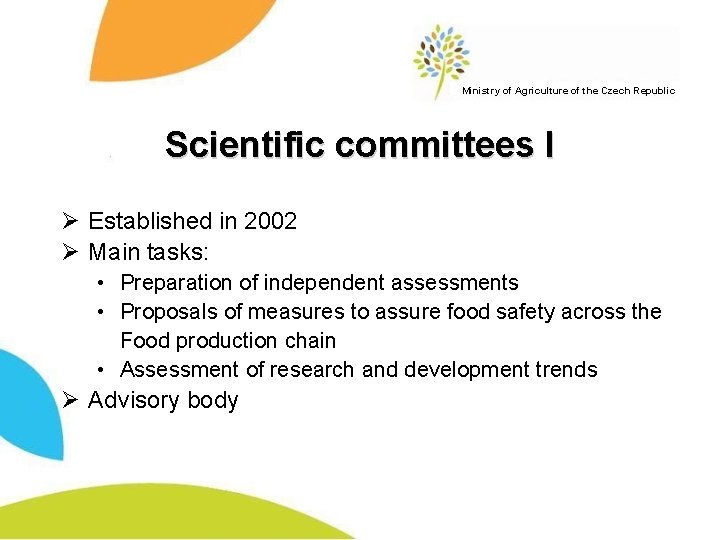 Ministry of Agriculture of the Czech Republic Scientific committees I Ø Established in 2002