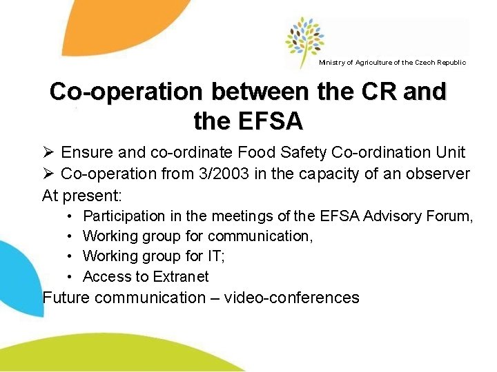 Ministry of Agriculture of the Czech Republic Co-operation between the CR and the EFSA