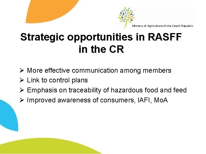 Ministry of Agriculture of the Czech Republic Strategic opportunities in RASFF in the CR