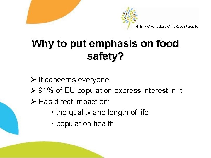 Ministry of Agriculture of the Czech Republic Why to put emphasis on food safety?
