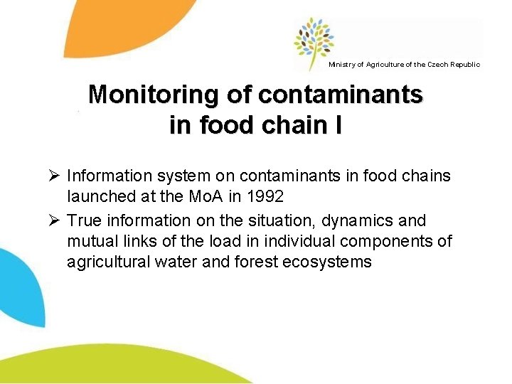 Ministry of Agriculture of the Czech Republic Monitoring of contaminants in food chain I