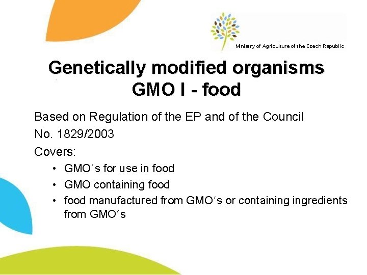 Ministry of Agriculture of the Czech Republic Genetically modified organisms GMO I - food