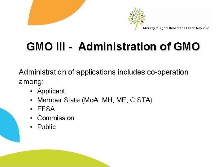 Ministry of Agriculture of the Czech Republic GMO III - Administration of GMO Administration
