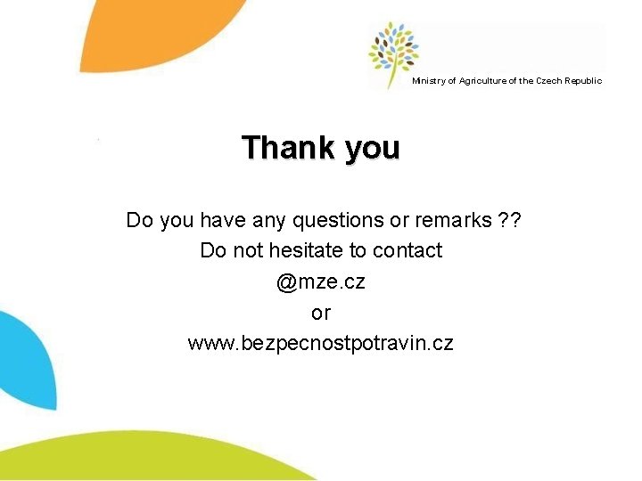 Ministry of Agriculture of the Czech Republic Thank you Do you have any questions