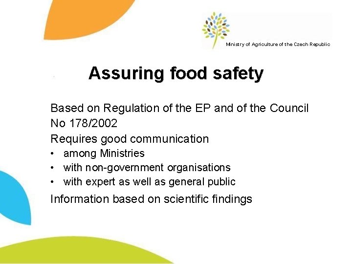 Ministry of Agriculture of the Czech Republic Assuring food safety Based on Regulation of