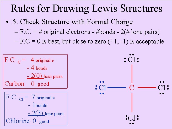 Rules for Drawing Lewis Structures • 5. Check Structure with Formal Charge – F.