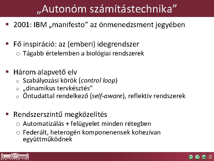 „Autonóm számítástechnika” § 2001: IBM „manifesto” az önmenedzsment jegyében § Fő inspiráció: az (emberi)