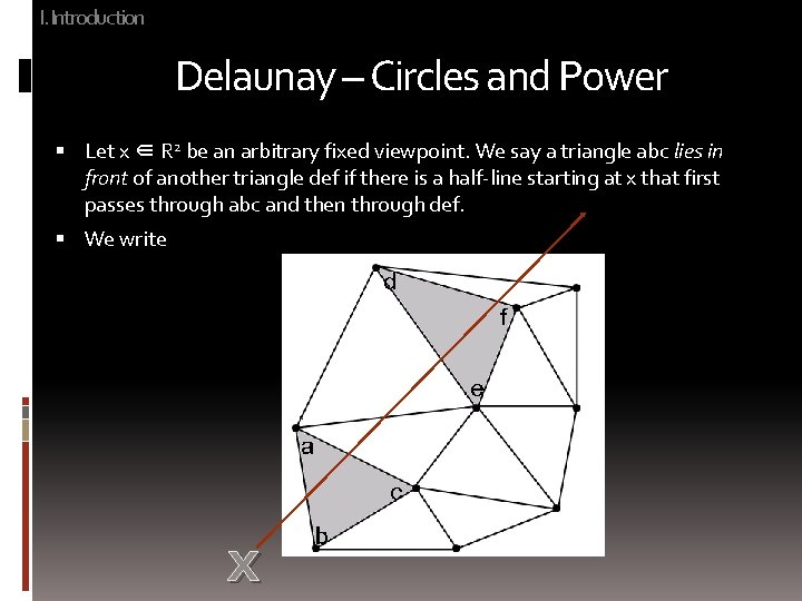 I. Introduction Delaunay – Circles and Power Let x ∈ R 2 be an
