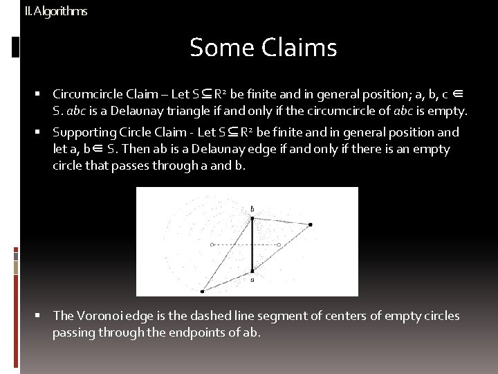 II. Algorithms Some Claims Circumcircle Claim – Let S⊆R 2 be finite and in