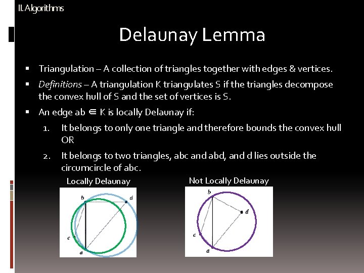II. Algorithms Delaunay Lemma Triangulation – A collection of triangles together with edges &