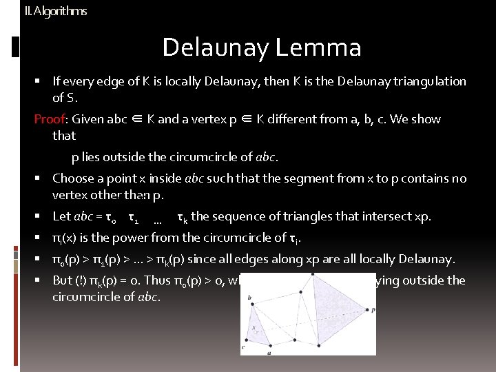 II. Algorithms Delaunay Lemma If every edge of K is locally Delaunay, then K
