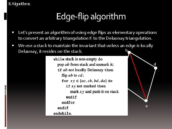 II. Algorithms Edge-flip algorithm Let’s present an algorithm of using edge flips as elementary