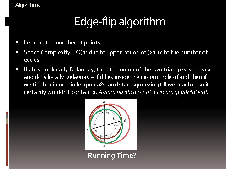 II. Algorithms Edge-flip algorithm Let n be the number of points. Space Complexity –