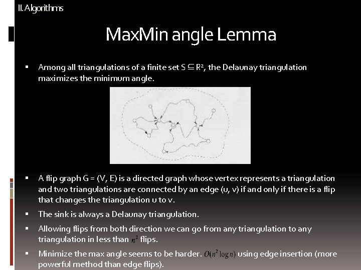 II. Algorithms Max. Min angle Lemma Among all triangulations of a finite set S⊆R