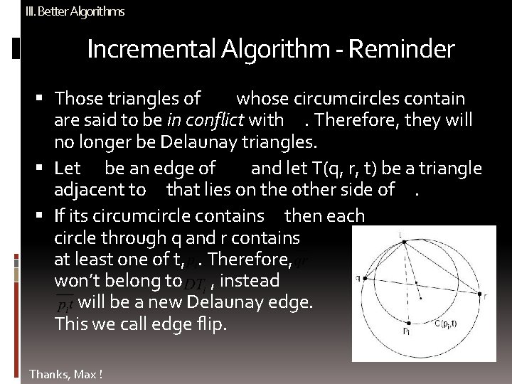 III. Better Algorithms Incremental Algorithm - Reminder Those triangles of whose circumcircles contain are